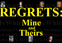REGRETS: Mine and Theirs